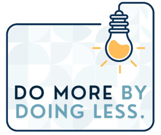 do more by doing less