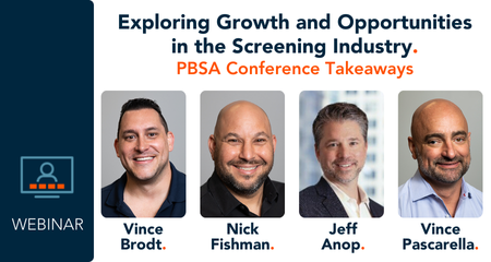 [Webinar] Exploring Growth and Opportunities in the Screening Industry: PBSA Conference Takeaways