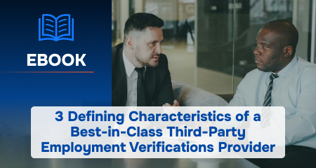 3 Defining Characteristics of a Best-in-Class Third-Party Employment Verifications Provider