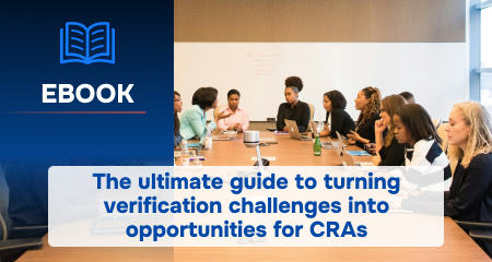 The Ultimate Guide to Turning Verification Challenges Into Opportunities for CRAs