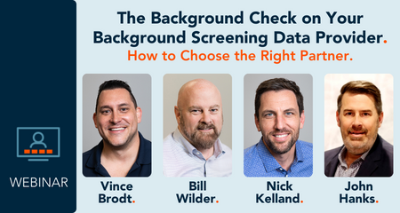 [Webinar] The Background Check on Your Background Screening Data Provider: How to Choose the Right Partner