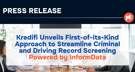 [Press Release] Kredifi Unveils First-of-its-Kind Approach to Streamline Criminal and Driving Record Screening Powered by InformData
