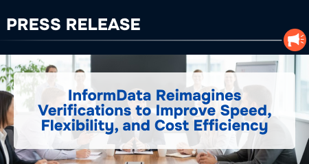 [Press Release] InformData Reimagines Verifications to Improve Speed, Flexibility, and Cost Efficiency