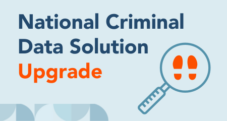 Our National Criminal Data Solution Just Got an Upgrade