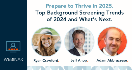 [Webinar] Prepare to Thrive in 2025: Top Background Screening Trends of 2024 and What's Next