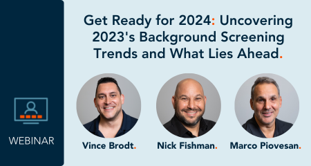 [Webinar] Get Ready for 2024: Uncovering 2023's Background Screening Trends and What Lies Ahead